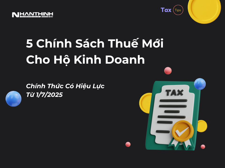 5 Chính Sách Thuế Mới Cho Hộ Kinh Doanh Chính Thức Có Hiệu Lực Từ 1/7/2025
