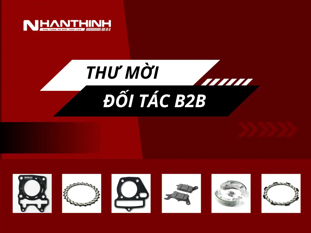 [THƯ MỜI ĐỐI TÁC B2B] Tìm Đại Lý & Nhà Phân Phối Phụ Tùng Xe Máy Thái Lan Chính Ngạch